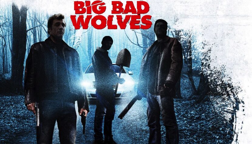 BIG BAD WOLVES. Excellent Tarantino-inspired thriller