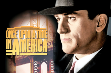 ONCE UPON A TIME IN AMERICA. Leone's Ultimate Masterpiece