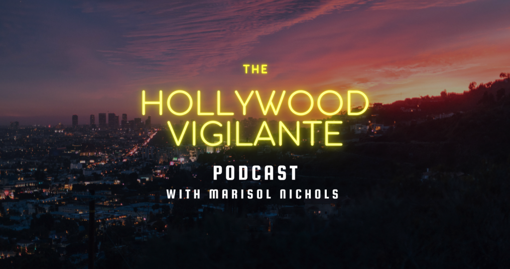 Marisol Nichols. Hollywood Vigilante Podcast