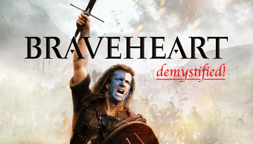 BRAVEHEART. Mel Gibson’s Historical Epic Demystified
