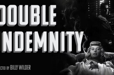 DOUBLE INDEMNITY: Crime Noir for the Ages