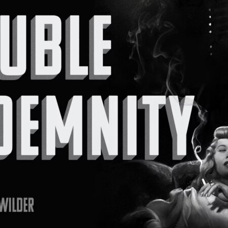 DOUBLE INDEMNITY: Crime Noir for the Ages