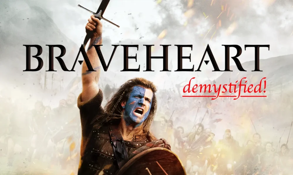 BRAVEHEART. Mel Gibson's Historical Epic Demystified