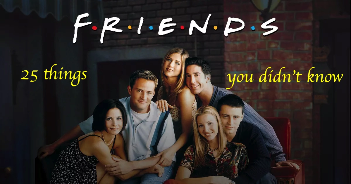 FRIENDS: 25 Things You Didn’t Know About the Iconic Series