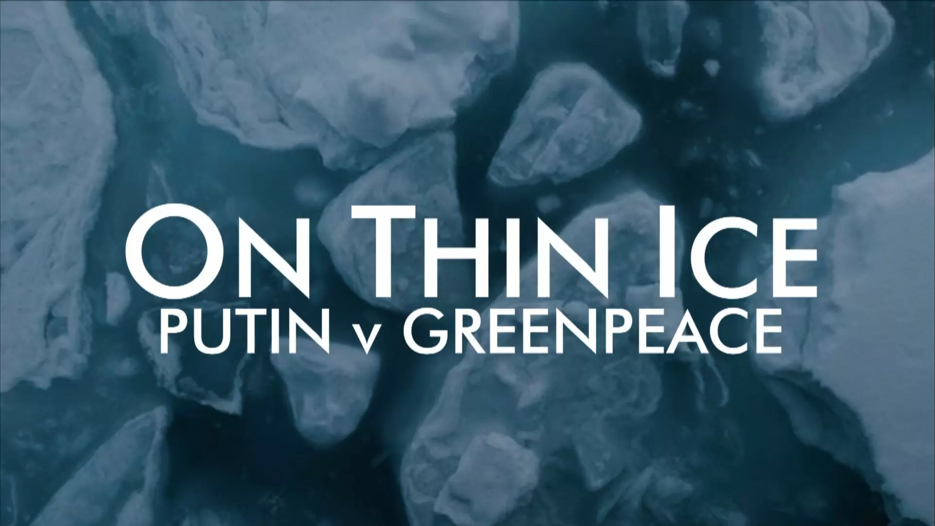 ON THIN ICE: PUTIN V GREENPEACE – Shocking Documentary
