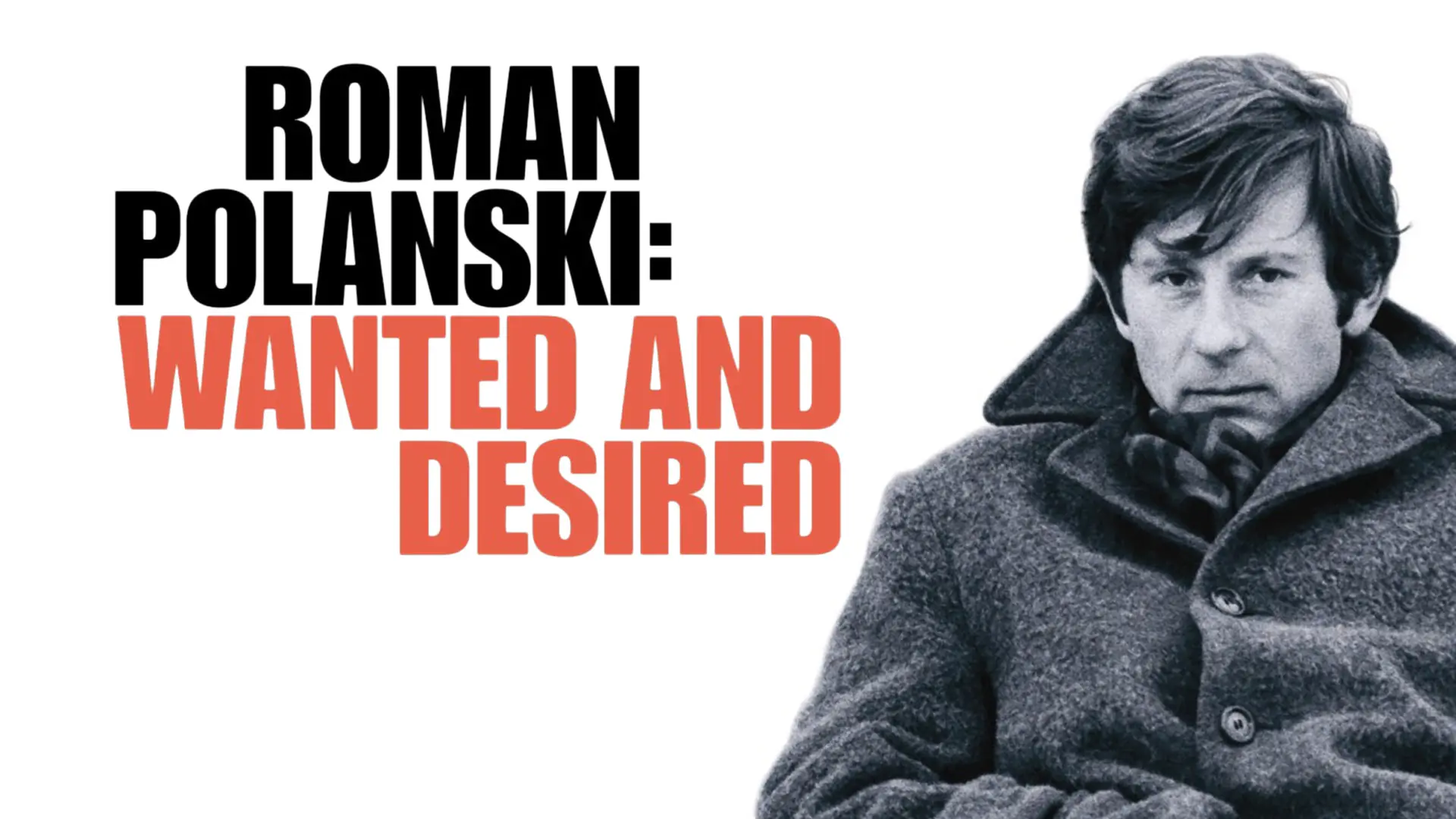 ROMAN POLANSKI: WANTED AND DESIRED – The Truth Matters