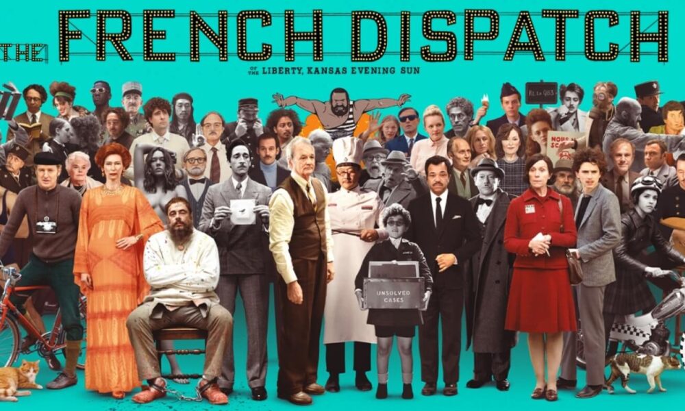 THE FRENCH DISPATCH Wes Anderson in a top cinematic form