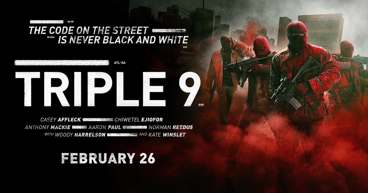 TRIPLE 9. Exquisite, realistic, graphic and violent thriller