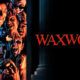 WAXWORK Visually surprising perfect mix of horror and comedy