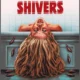 SHIVERS Revisited: Cronenbergian Table of Bodily Macabre